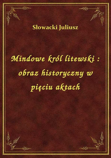 ebooki: Mindowe król litewski : obraz historyczny w pięciu aktach – ebook