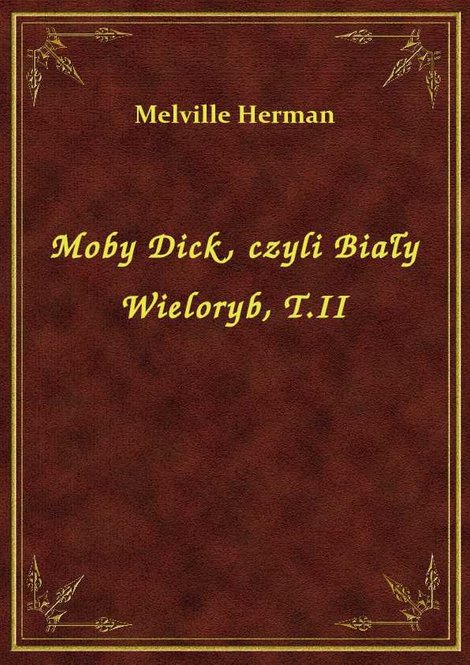 ebooki: Moby Dick, czyli Biały Wieloryb, T.II – ebook