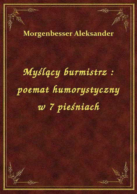 ebooki: Myślący burmistrz : poemat humorystyczny w 7 pieśniach – ebook