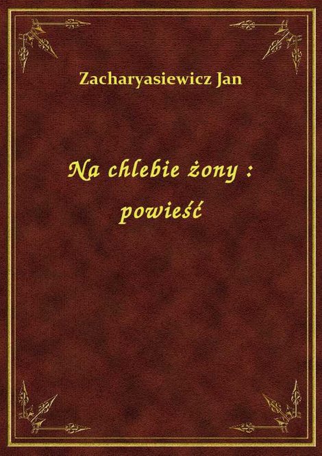 ebooki: Na chlebie żony : powieść – ebook