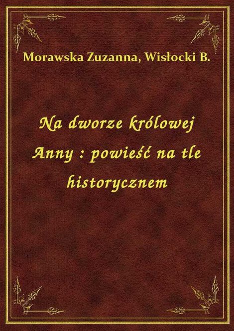 ebooki: Na dworze królowej Anny : powieść na tle historycznem – ebook