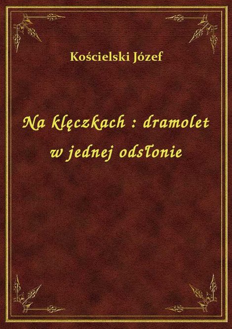 ebooki: Na klęczkach : dramolet w jednej odsłonie – ebook