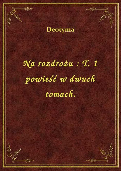 ebooki: Na rozdrożu : T. 1 powieść w dwuch tomach. – ebook