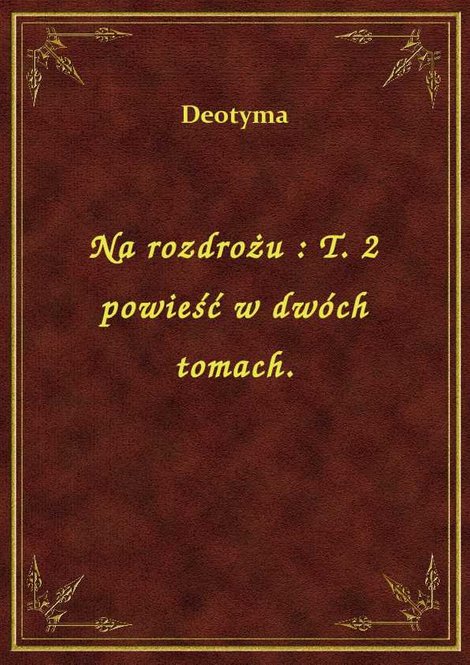 ebooki: Na rozdrożu : T. 2 powieść w dwóch tomach. – ebook