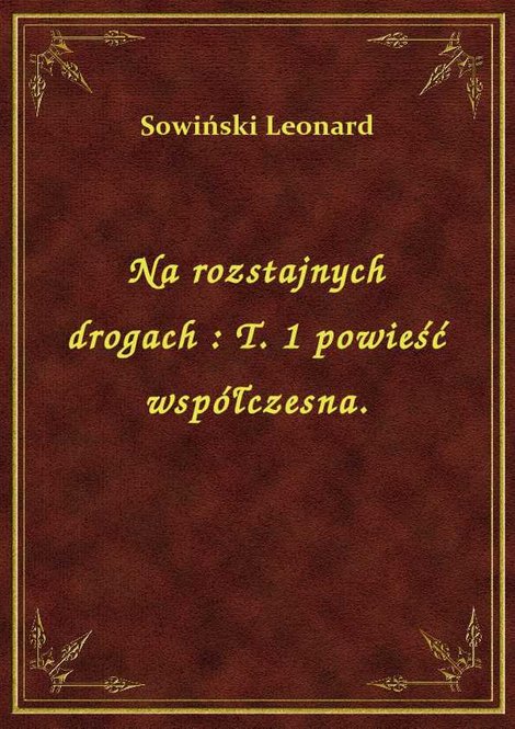 ebooki: Na rozstajnych drogach : T. 1 powieść współczesna. – ebook