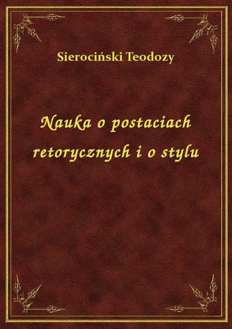 ebooki: Nauka o postaciach retorycznych i o stylu – ebook