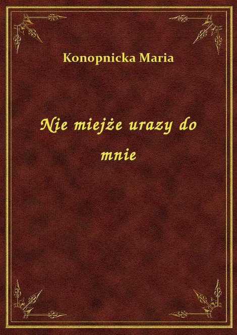 ebooki: Nie miejże urazy do mnie – ebook