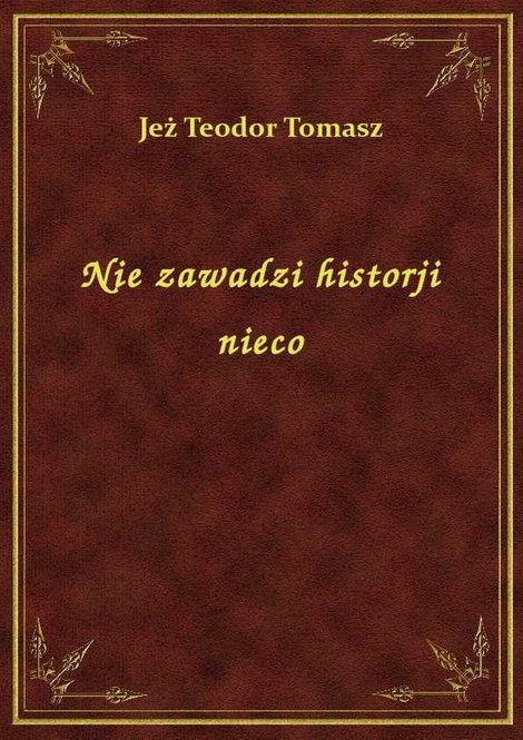 ebooki: Nie zawadzi historji nieco – ebook