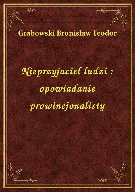 ebooki: Nieprzyjaciel ludzi : opowiadanie prowincjonalisty – ebook