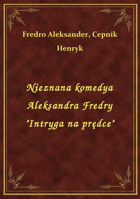 ebooki: Nieznana komedya Aleksandra Fredry "Intryga na prędce" – ebook