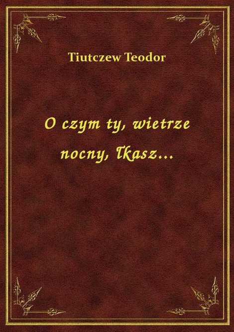 ebooki: O czym ty, wietrze nocny, łkasz... – ebook