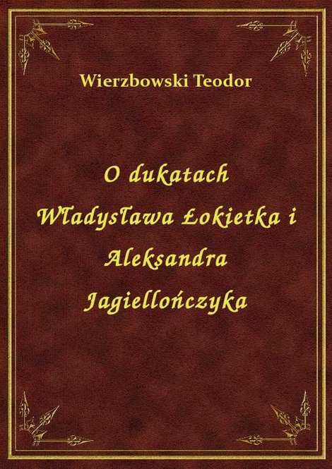 ebooki: O dukatach Władysława Łokietka i Aleksandra Jagiellończyka – ebook
