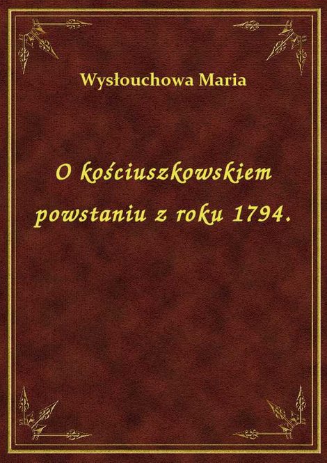 ebooki: O kościuszkowskiem powstaniu z roku 1794. – ebook