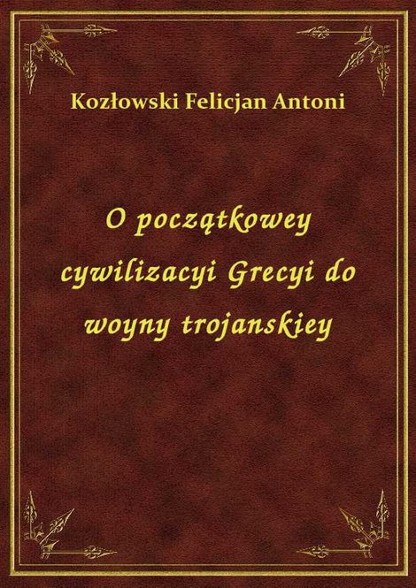 ebooki: O początkowey cywilizacyi Grecyi do woyny trojanskiey – ebook