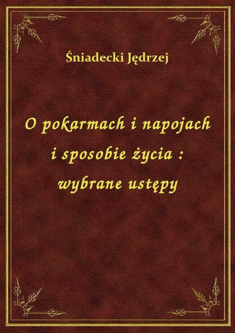 ebooki: O pokarmach i napojach i sposobie życia : wybrane ustępy – ebook