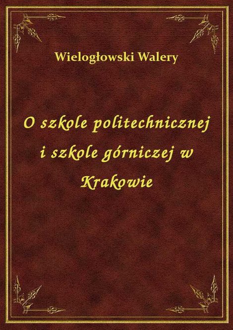 ebooki: O szkole politechnicznej i szkole górniczej w Krakowie – ebook