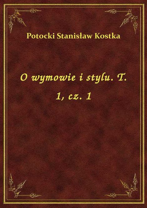 ebooki: O wymowie i stylu. T. 1, cz. 1 – ebook