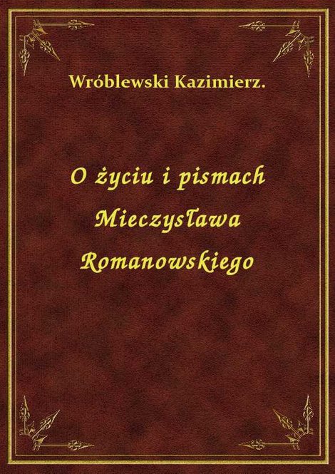 ebooki: O życiu i pismach Mieczysława Romanowskiego – ebook