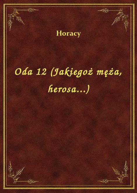 ebooki: Oda 12 (Jakiegoż męża, herosa...) – ebook