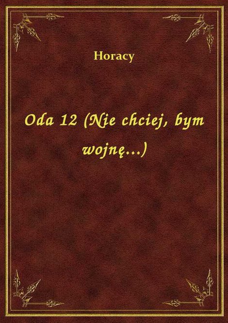 ebooki: Oda 12 (Nie chciej, bym wojnę...) – ebook