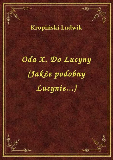 ebooki: Oda X. Do Lucyny (Jakże podobny Lucynie...) – ebook