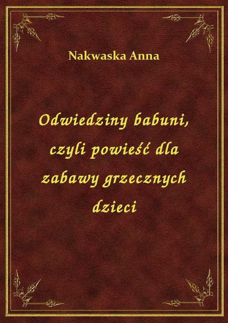 ebooki: Odwiedziny babuni, czyli powieść dla zabawy grzecznych dzieci – ebook