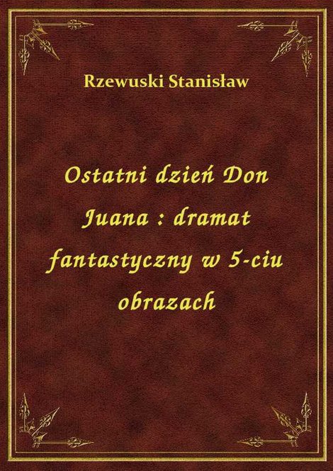 ebooki: Ostatni dzień Don Juana : dramat fantastyczny w 5-ciu obrazach – ebook