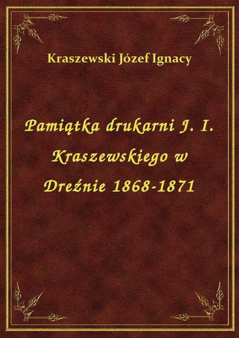 ebooki: Pamiątka drukarni J. I. Kraszewskiego w Dreźnie 1868-1871 – ebook