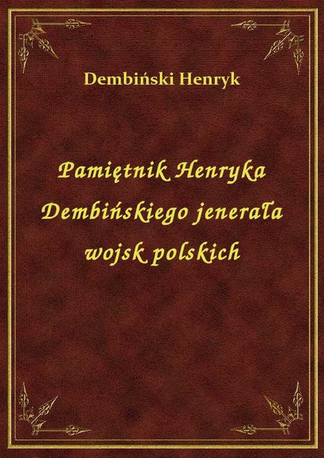ebooki: Pamiętnik Henryka Dembińskiego jenerała wojsk polskich – ebook