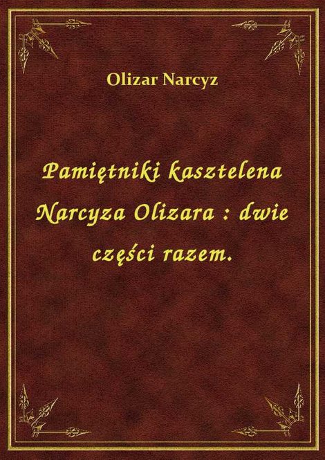 ebooki: Pamiętniki kasztelena Narcyza Olizara : dwie części razem. – ebook