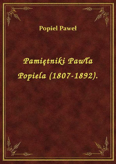 ebooki: Pamiętniki Pawła Popiela (1807-1892). – ebook