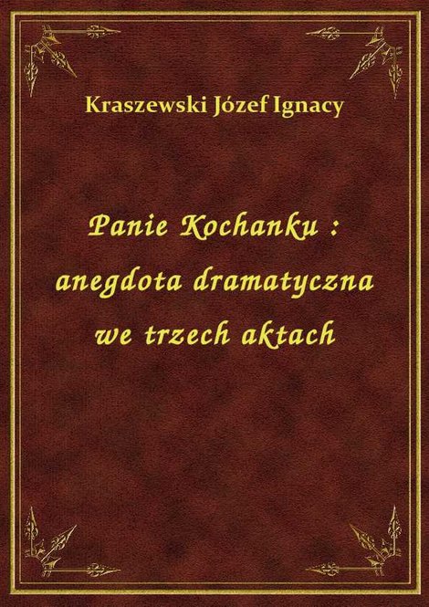 ebooki: Panie Kochanku : anegdota dramatyczna we trzech aktach – ebook