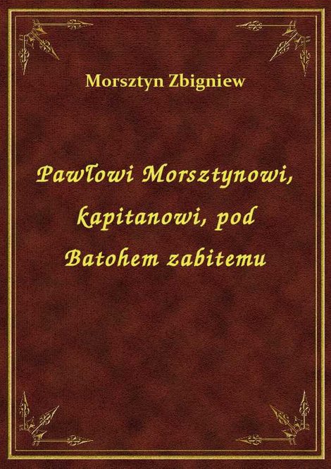 ebooki: Pawłowi Morsztynowi, kapitanowi, pod Batohem zabitemu – ebook