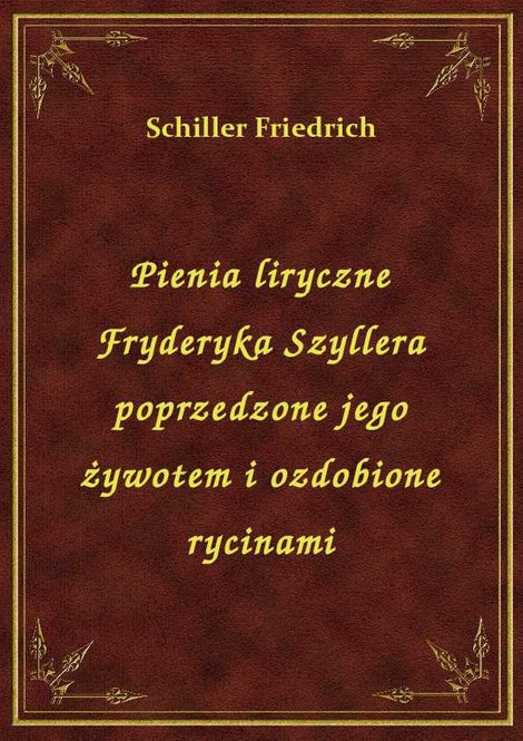 ebooki: Pienia liryczne Fryderyka Szyllera poprzedzone jego żywotem i ozdobione rycinami – ebook