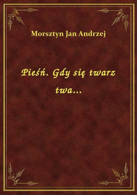 ebooki: Pieśń. Gdy się twarz twa... – ebook