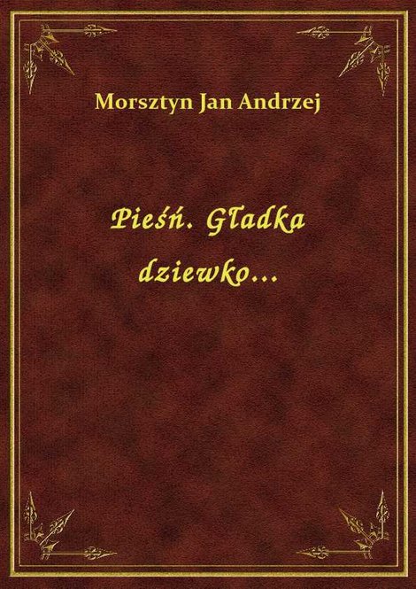 ebooki: Pieśń. Gładka dziewko... – ebook