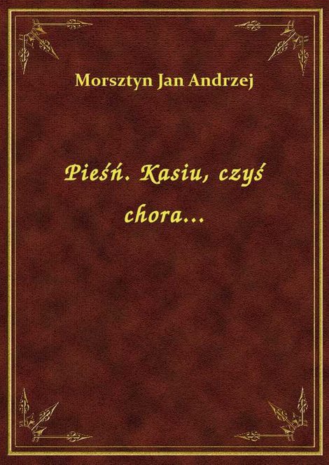 ebooki: Pieśń. Kasiu, czyś chora... – ebook
