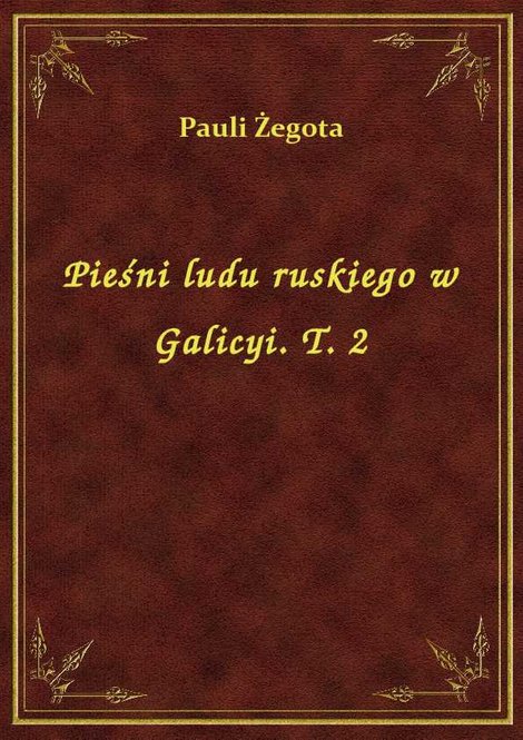 ebooki: Pieśni ludu ruskiego w Galicyi. T. 2 – ebook