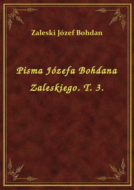 ebooki: Pisma Józefa Bohdana Zaleskiego. T. 3. – ebook