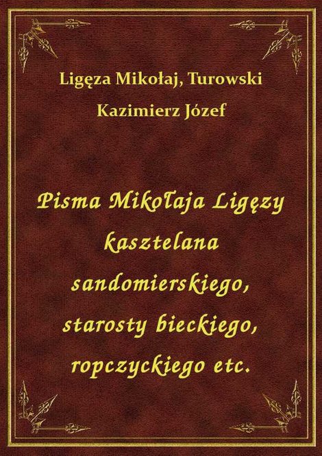 ebooki: Pisma Mikołaja Ligęzy kasztelana sandomierskiego, starosty bieckiego, ropczyckiego etc. – ebook