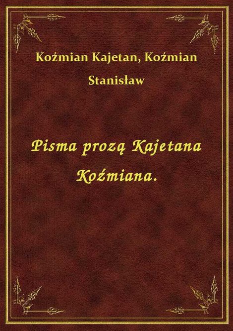 ebooki: Pisma prozą Kajetana Koźmiana. – ebook