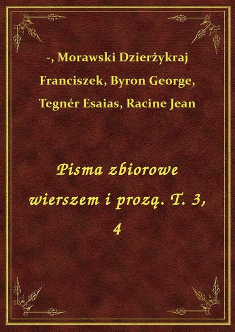 ebooki: Pisma zbiorowe wierszem i prozą. T. 3, 4 – ebook