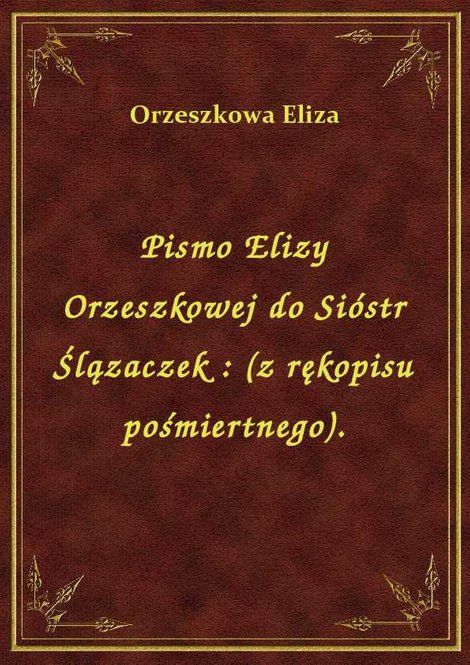 ebooki: Pismo Elizy Orzeszkowej do Sióstr Ślązaczek : (z rękopisu pośmiertnego). – ebook