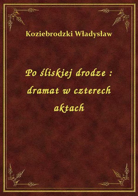 ebooki: Po śliskiej drodze : dramat w czterech aktach – ebook