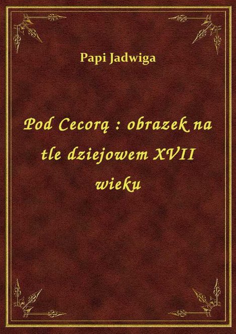 ebooki: Pod Cecorą : obrazek na tle dziejowem XVII wieku – ebook