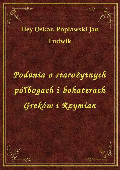 ebooki: Podania o starożytnych półbogach i bohaterach Greków i Rzymian – ebook