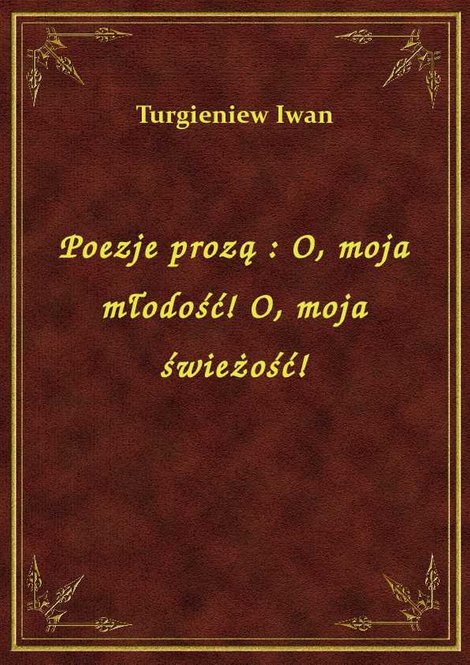 ebooki: Poezje prozą : O, moja młodość! O, moja świeżość! – ebook