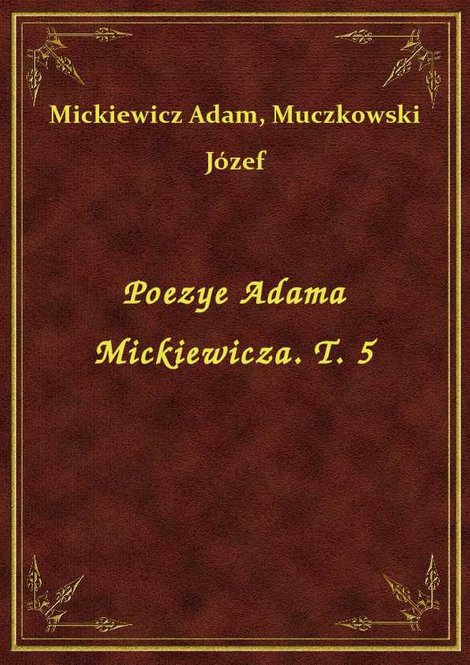 ebooki: Poezye Adama Mickiewicza. T. 5 – ebook