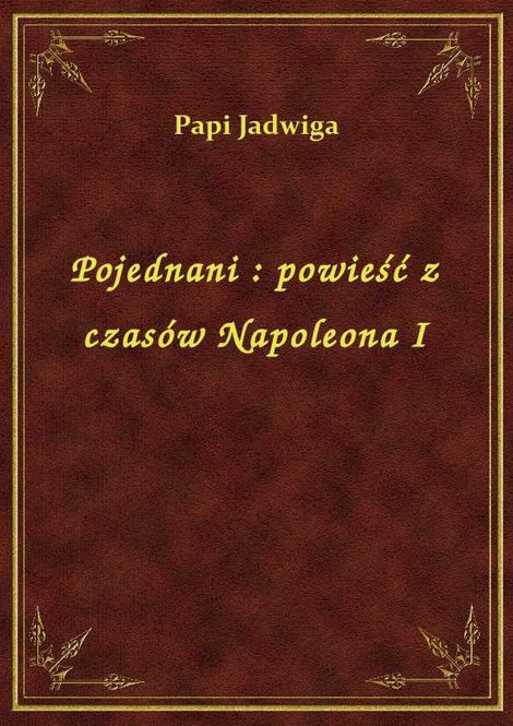 ebooki: Pojednani : powieść z czasów Napoleona I – ebook