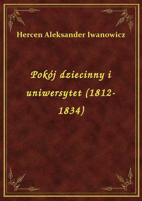 ebooki: Pokój dziecinny i uniwersytet (1812-1834) – ebook